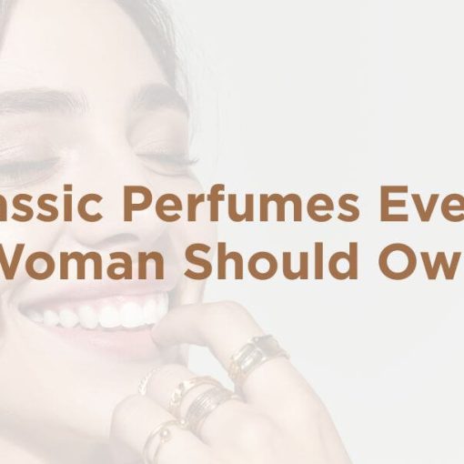 Classic Perfumes Every Woman Should Own